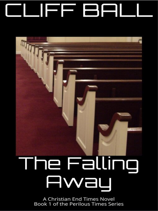 Title details for The Falling Away--Christian End Times Novel by Cliff Ball - Available